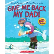 Give Me Back My Dad!