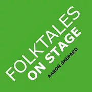 Folktales on Stage: Children’’s Plays for Reader’’s Theater (or Readers Theatre), With 16 Scripts from World Folk and Fairy Tales and Legend