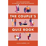 The Couple’’s Quiz Book: 350 Fun Questions to Energize Your Relationship