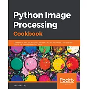 Python Image Processing Cookbook: Over 60 recipes to help you perform complex image processing and computer vision tasks with ease