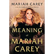 The Meaning of Mariah Carey瑪麗亞凱莉:出道30週年回憶錄(精裝版)