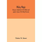 Malay magic: being an introduction to the folklore and popular religion of the Malay Peninsula