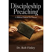 Discipleship Preaching: A Biblical Pattern for Pastors