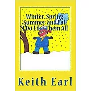 Winter, Spring, Summer and Fall I Do Like Them All