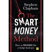 The Smart Money Method: How to Pick Stocks Like a Hedge Fund Pro