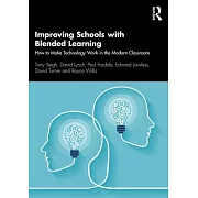 Improving Schools with Blended Learning: How to Make Technology Work in the Modern Classroom