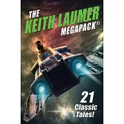 The Keith Laumer MEGAPACK(R): 21 Classic Tales