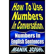 How To Use Numbers In Conversation: Numbers In English Sentences