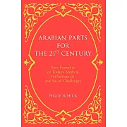 Arabian Parts for the 21st Century: New Formulas for Today’’s Medical, Technological, and Social Challenges