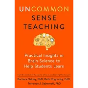 Uncommon Sense Teaching: Practical Insights in Brain Science to Help Students Learn