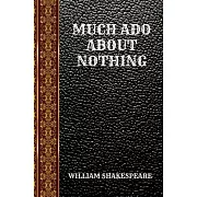 Much ADO about Nothing: By William Shakespeare