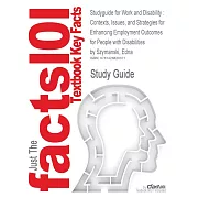 Studyguide for Work and Disability: Contexts, Issues, and Strategies for Enhancing Employment Outcomes for People with Disabilities by Szymanski, Edna