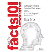 Studyguide for Classical Dynamics of Particles and Systems by Thornton, Stephen T., ISBN 9780534408961