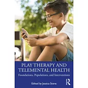 Play Therapy and Telemental Health: Foundations, Populations, and Interventions