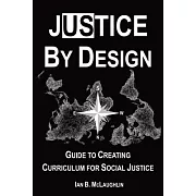 Justice By Design: Guide to Creating Curriculum for Social Justice