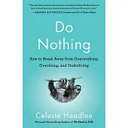 Do Nothing: How to Break Away from Overworking, Overdoing, and Underliving