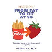 From Fat to Fit at 50: A personal journey of self-discovery and weight loss.