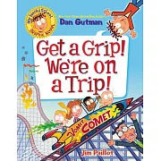 My Weird School Graphic Novel: Get a Grip! We’’re on a Trip!