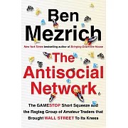 The Antisocial Network: The GameStop Short Squeeze and the Ragtag Group of Amateur Traders That Brought Wall Street to Its Knees