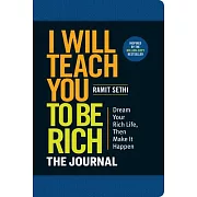 I Will Teach You to Be Rich: The Journal: Dream Your Rich Life, Then Make It Happen