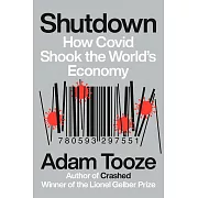 Shutdown: How Covid Shook the World’s Economy