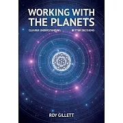 Working with the Planets: Clearer Understanding - Better Decisions