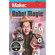 Robot Magic: Beginner Robotics for the Maker and Magician