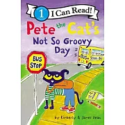 Pete the Cat’s Not So Groovy Day（I Can Read Level 1）