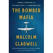 The Bomber Mafia: A Dream, a Temptation, and the Longest Night of the Second World War