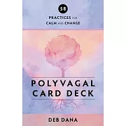 Polyvagal Card Deck: 58 Practices for Calm and Change
