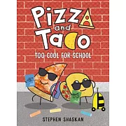 Pizza and Taco: Too Cool for School