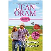 The Cowboy’’s Sweet Elopement: Large Print Edition