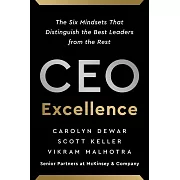 CEO Excellence : The Six Mindsets That Distinguish the Best Leaders from the Rest
