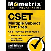 CSET Multiple Subject Test Prep - CSET Secrets Study Guide, Full-Length Practice Exam, Step-by-Step Review Video Tutorials: [3rd Edition]