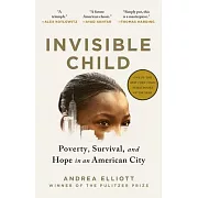 Invisible Child: Poverty, Survival, and Hope in an American City