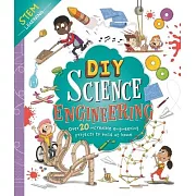 DIY Science Engineering: With Over 20 Experiments to Build at Home!