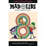 I’m 8, It’s Great Mad Libs: World’s Greatest Word Game