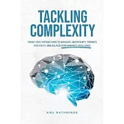 Tackling Complexity: Tough-Love Interactions To Navigate Uncertainty, Promote Positivity, and Deliver Performance Excellence