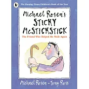 Michael Rosen’s Sticky McStickstick: The Friend Who Helped Me Walk Again