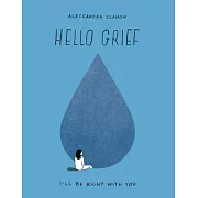 Hello Grief: I’ll Be Right with You
