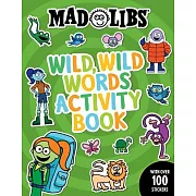 Mad Libs Wild, Wild Words Activity Book: Sticker and Activity Book