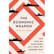 The Economic Weapon: The Rise of Sanctions as a Tool of Modern War