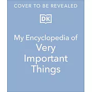 My Encyclopedia of Very Important Things: For Little Learners Who Want to Know Everything