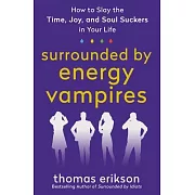 Surrounded by Vampires: Dealing with Time Suckers, Energy Suckers, and Soul Suckers