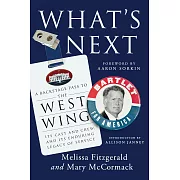 What’s Next: A Backstage Pass to The West Wing, Its Cast and Crew, and Its Enduring Legacy of Service