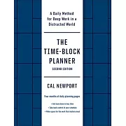 The Time-Block Planner (Second Edition): A Daily Method for Deep Work in a Distracted World