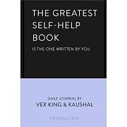 The Greatest Self-Help Book (Is the One Written by You): A Daily Journal for Gratitude, Happiness, Reflection and Self-Love