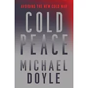 Cold Peace: Avoiding the New Cold War