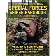 The Official US Army Special Forces Sniper Handbook: Full Size Edition: Discover the Unique Secrets of the Elite Long Range Shooter: 450+ Pages, Big 8