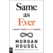 Same as Ever: A Guide to What Never Changes